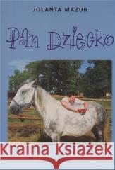 Pan Dziecko MAZUR JOLANTA 9788394890018