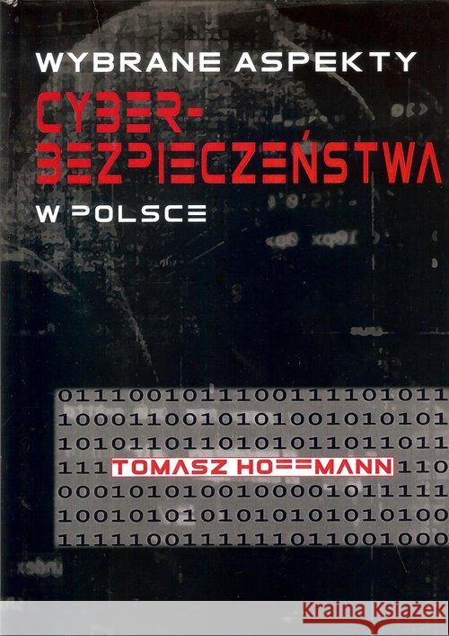Wybrane aspekty cyberbezpieczeństwa w Polsce Hoffman Tomasz 9788394912369 FNCE
