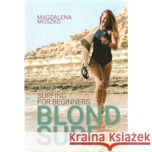 Blond Surf Surfing For Beginners MOSZKO MAGDALENA 9788394978952