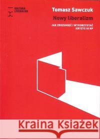 Nowy liberalizm Sawczuk Tomasz 9788394995041 Fundacja Kultura Liberalna