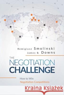 The Negotiation Challenge: How to Win Negotiation Competitions Downs, James B. 9788395002922 Econnections sp. z o.o