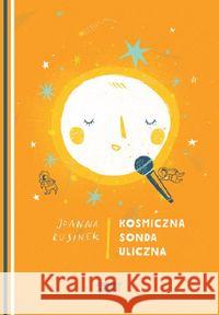 Kosmiczna sonda uliczna Rusinek Joanna 9788395079917