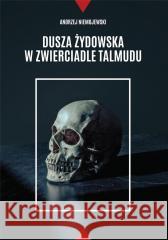 Dusza żydowska w zwierciadle Talmudu Andrzej Niemojewski 9788395096280