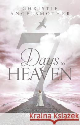 7 Days to Heaven: A Shortcut for Women Christie Angelsmother 9788395117558