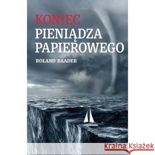 Koniec pieniądza papierowego Baader Roland 9788395138089 DeReggio