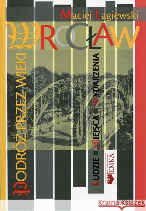 Wrocław. Podróż przez wieki Łagiewski Maciej 9788395147128