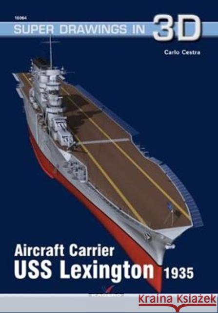 Aircraft Carrier USS Lexington 1935 Carlo Cestra 9788395157516 Kagero