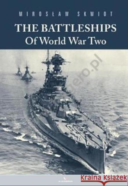 Battleships of World War II. Vol 1 Miroslaw Skwiot 9788395157561 Kagero