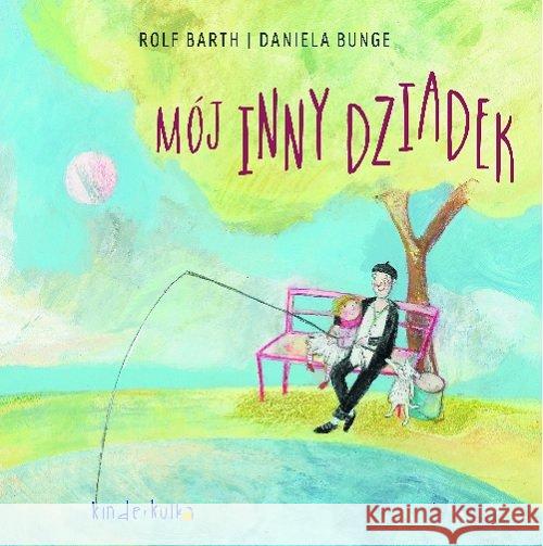 Mój inny dziadek Barth Rolf Bunge Daniela 9788395179273 Kinderkulka