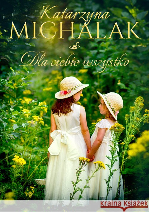 Jabłoniowa trylogia T.3 Dla Ciebie wszystko Michalak Katarzyna 9788395199288
