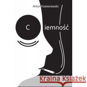 Ciemność KOSIOROWSKI ARTUR 9788395200939