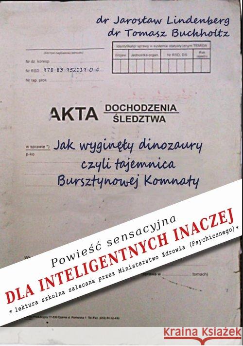 Jak wyginęły dinozaury, czyli tajemnica.. Lindenberg Jarosław Buchholtz Tomasz 9788395211904