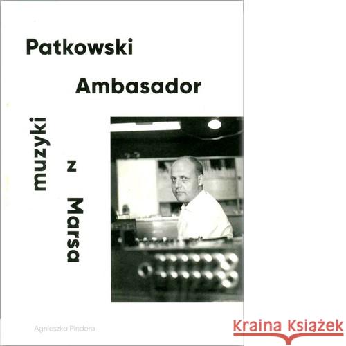 Patkowski Ambasador muzyki z Marsa Pindera Agnieszka 9788395262210 FUND. AUTOMATOPHONE