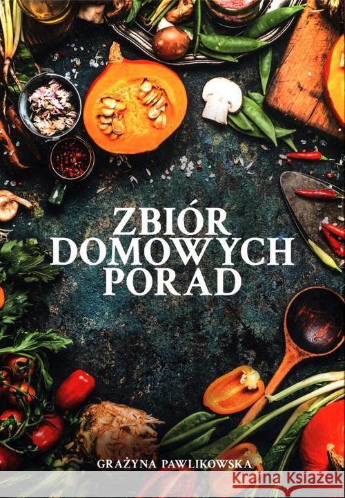 Zbiór domowych porad Pawlikowska Grażyna 9788395263804 MAGS PRODUCTION
