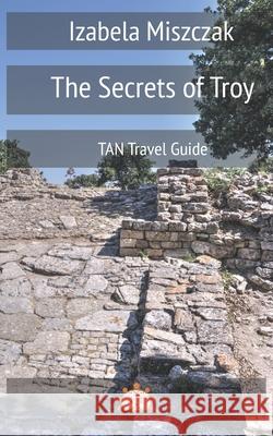 The Secrets of Troy Izabela Miszczak 9788395313073 Aslan Publishing House