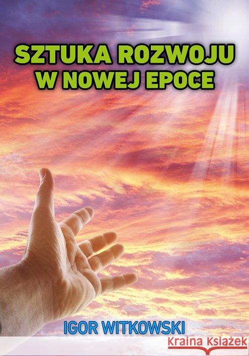 Sztuka rozwoju w nowej epoce Witkowski Igor 9788395329845 WIS-2