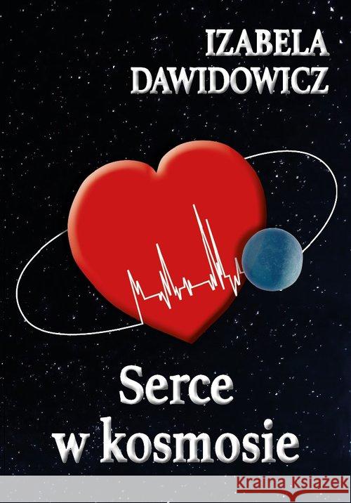 Serce w kosmosie Dawidowicz Izabela 9788395346606 Liberum Verbum