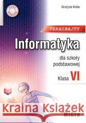 Informatyka SP 6 Teraz bajty w.2022 MIGRA Grażyna Koba 9788395355189