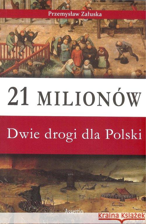 21 milionów Dwie drogi dla Polski Załuska Przemysław 9788395356902 Assertio