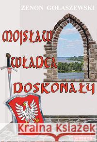Mojsław władca doskonały Gołaszewski Zenon 9788395366796