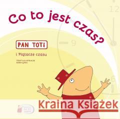 Pan Toti i Plątacze czasu. Co to jest czas? Joanna Sorn Gara 9788395376870