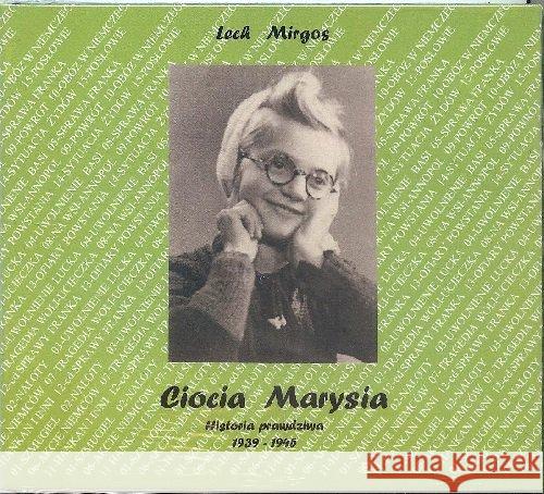 Ciocia Marysia Historia prawdziwa 1939-1945 CD MP3 - audiobook Mirgos Lech 9788395413100 Mirgos Lech