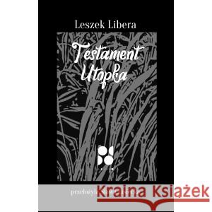 Testament Utopka Leszek Libera 9788395439346