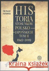 Historia stosunków polsko-japońskich Tom 2 1945-2019  9788395443039 Japonica