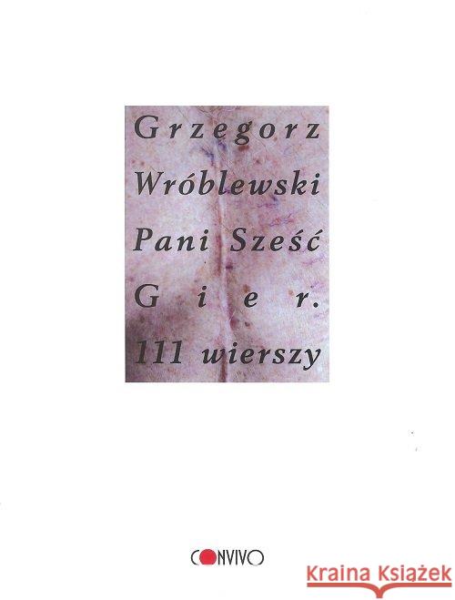 Pani Sześć Gier 111 wierszy Wróblewski Grzegorz 9788395443305