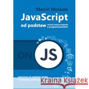 JavaScript od podstaw MOSKAŁA MARCIN 9788395452840