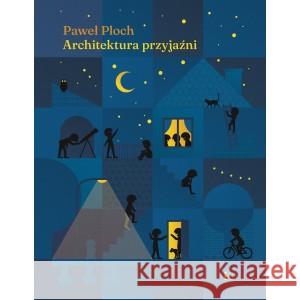 Architektura przyjaźni Ploch Paweł 9788395500930