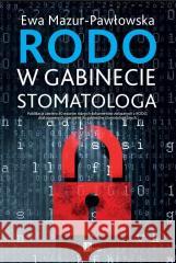 RODO w gabinecie stomatologa Ewa Mazur-Pawłowska 9788395503306