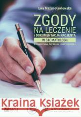 Zgody na leczenie i dokumentacja pacjenta... Ewa Mazur-Pawłowska 9788395503313