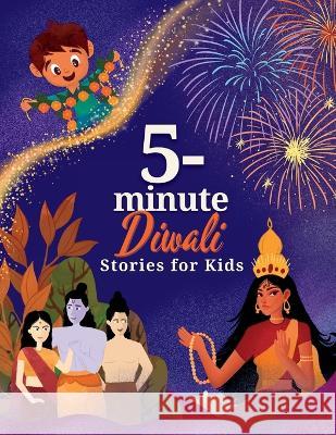 5-Minute Diwali Stories for Kids: A Collection of Stories about Indian Mythology, Hindu Deities, Diwali Customs and Traditions for Children Naya Gill 9788395532467 Espublishing