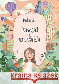 Opowieści z końca świata Gac Ewelina 9788395535703 Dia