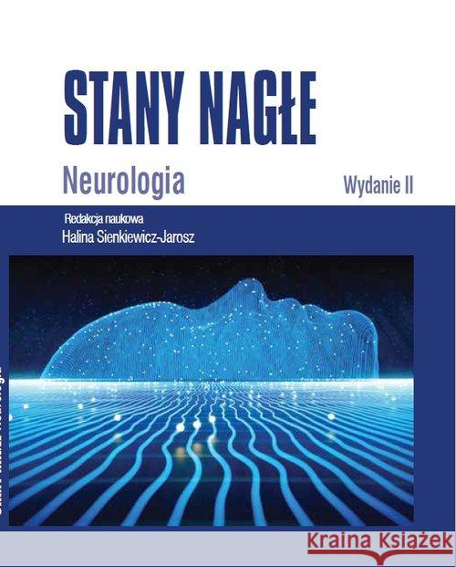 Stany nagłe Neurologia w.2 Sienkiewicz-Janusz Halina 9788395544682 Medical Tribune