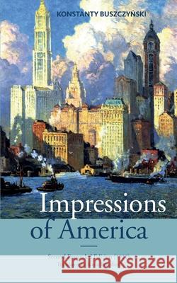 Impressions of America Kasia Beresford Dominic a. Pacyga Konstanty Buszczyński 9788395556203 Kabaty Press