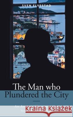 The Man Who Plundered the City: An Asbjørn Krag mystery Elvestad, Sven 9788395556241 Kabaty Press