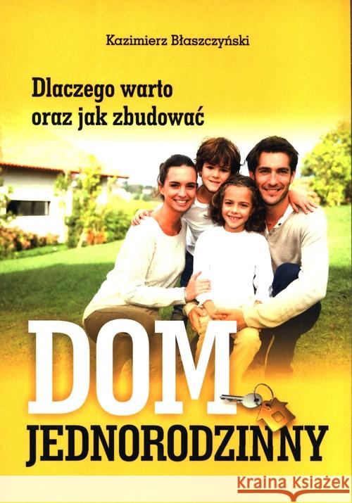 Dlaczego warto oraz jak zbudować dom jednorodzinny Błaszczyński Kazimierz 9788395560026 Red Paweł Brankiewicz