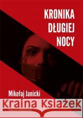 Kronika długiej nocy Mikołaj Janicki 9788395597664