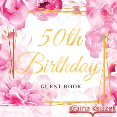 50th Birthday Guest Book: 50 Year Old & Happy Party, 1972, Perfect With Adult Bday Party Pink Rose Gold Decorations & Supplies, Funny Idea for T Lukesun, Luis 9788395598401 Tadeusz Rynkiewicz