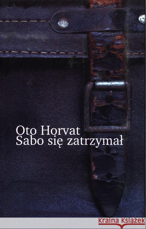 Sabo się zatrzymał Oto Horvat 9788395605604