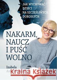 Nakarm naucz i puść wolno Antosiewicz Izabela 9788395674303 Przytulam.pl