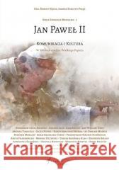 Jan Paweł II. Komunikacja i kultura red. Robert Nęcek, Joanna Sobczyk-Pająk 9788395719714