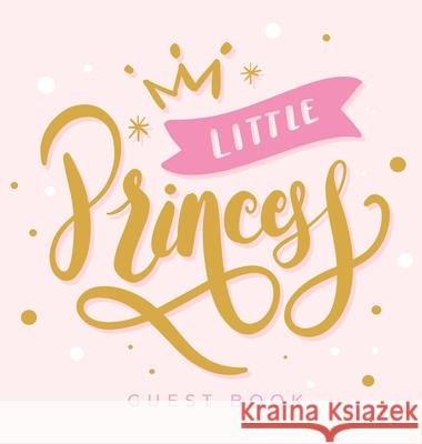 Baby Shower Guest Book: Little Princess Girl Pink Gold Royal Crown Alternative Theme, Wishes to Baby and Advice for Parents, Guests Sign in Pe Tamore, Casiope 9788395723414 Tadeusz Rynkiewicz
