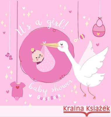 Baby Shower Guest Book: It's a Girl! Pink Stork Alternative Theme, Wishes to Baby and Advice for Parents, Guests Sign in Personalized with Add Tamore, Casiope 9788395723421 Tadeusz Rynkiewicz