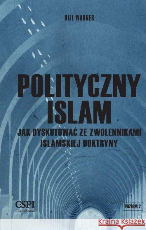 Polityczny islam, czyli jak dyskutować... Warner Bill 9788395739903