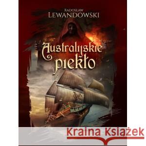 Australijskie piekło LEWANDOWSKI RADOSŁAW 9788395749926