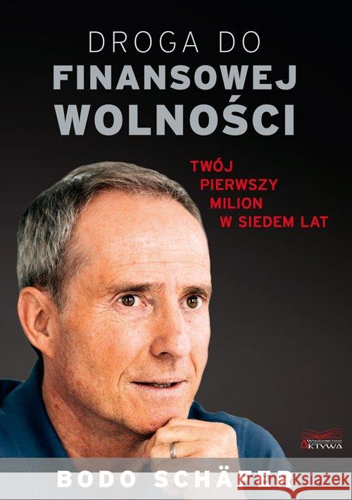 Droga do finansowej wolności. Twój pierwszy milion Schafer Bodo 9788395757433 Aktywa