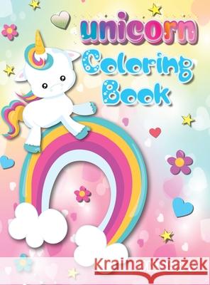Unicorn Coloring Book: Big Book For Kids Over 100 Coloring Pages Great Gift for Girl and Boy Hardback Gumpington, Benjamin C. 9788395766855 Tadeusz Rynkiewicz